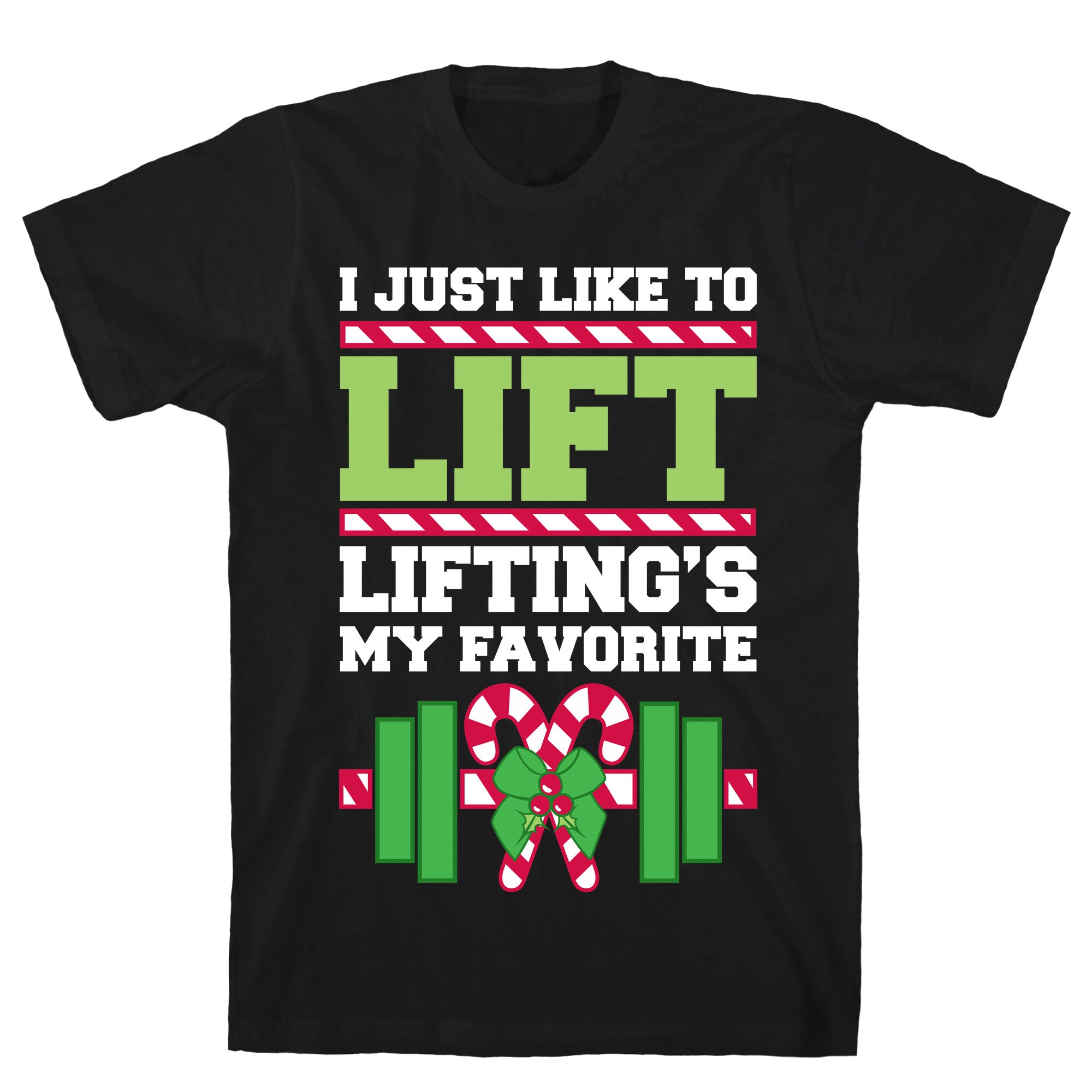 I Just Like To Lift, Lifting Is My Favorite T-Shirt